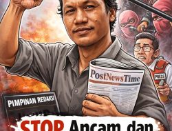 Pimpinan Redaksi PostNewsTime Kecam Ancaman dan Intimidasi terhadap Wartawan